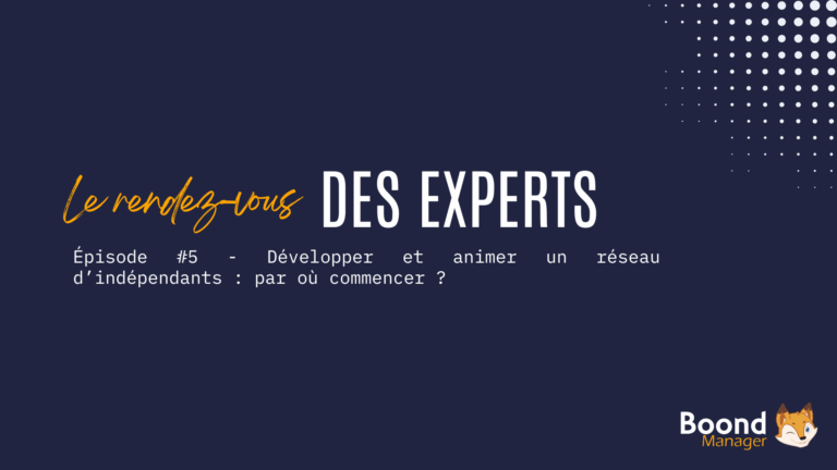 Le rendez-vous des experts - Comment développer et animer un réseau d'indépendants.